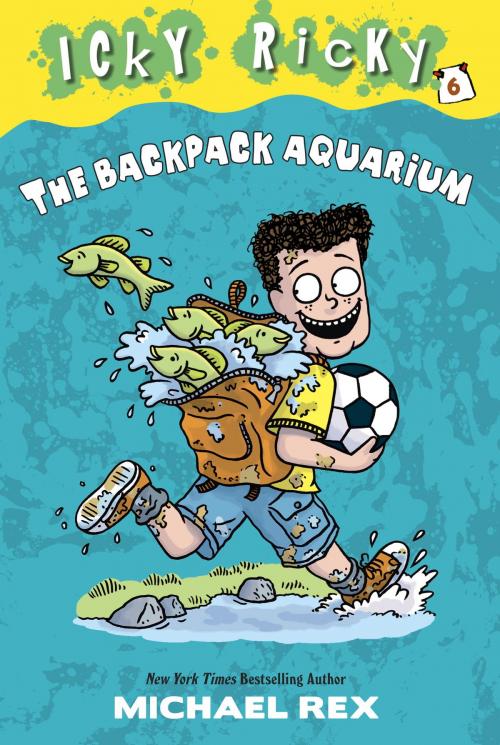 Cover of the book Icky Ricky #6: The Backpack Aquarium by Michael Rex, Random House Children's Books