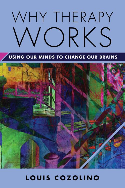 Cover of the book Why Therapy Works: Using Our Minds to Change Our Brains (Norton Series on Interpersonal Neurobiology) by Louis Cozolino, W. W. Norton & Company