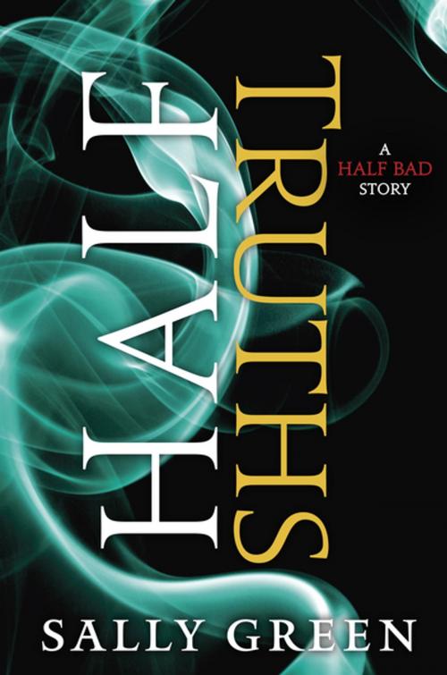 Cover of the book Half Truths by Sally Green, Penguin Young Readers Group