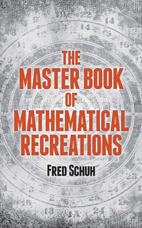 Cover of the book The Master Book of Mathematical Recreations by Fred Schuh, Dover Publications