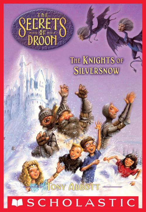 Cover of the book The Knights of Silversnow (The Secrets of Droon #16) by Tony Abbott, Scholastic Inc.