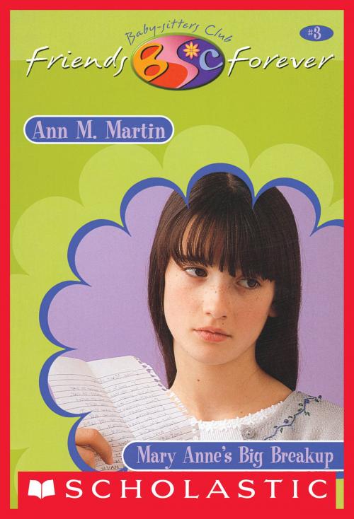 Cover of the book Mary Anne's Big Break-Up (The Baby-Sitters Club Friends Forever #3) by Ann M. Martin, Scholastic Inc.
