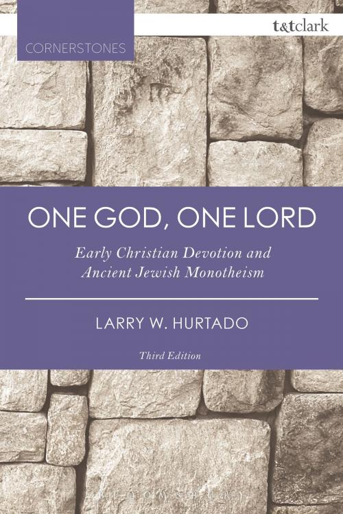 Cover of the book One God, One Lord by Larry W. Hurtado, Bloomsbury Publishing