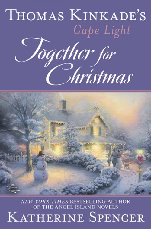 Cover of the book Thomas Kinkade's Cape Light: Together for Christmas by Katherine Spencer, Penguin Publishing Group