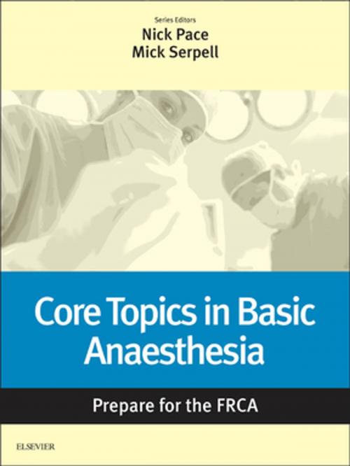 Cover of the book Core Topics in Basic Anaesthesia: Prepare for the FRCA by , Elsevier Health Sciences