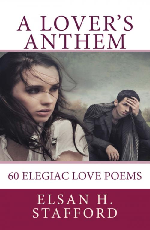 Cover of the book A Lover's Anthem by Elsan H. Stafford, SynergEbooks