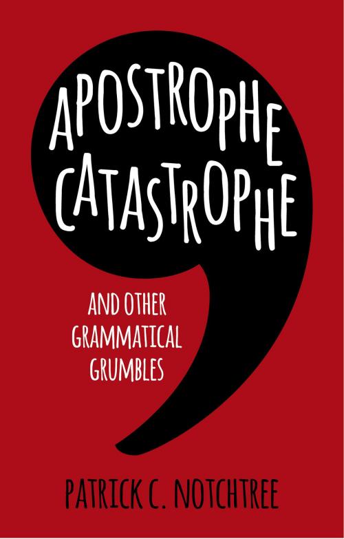 Cover of the book Apostrophe Catastrophe by Patrick C. Notchtree, The History Press