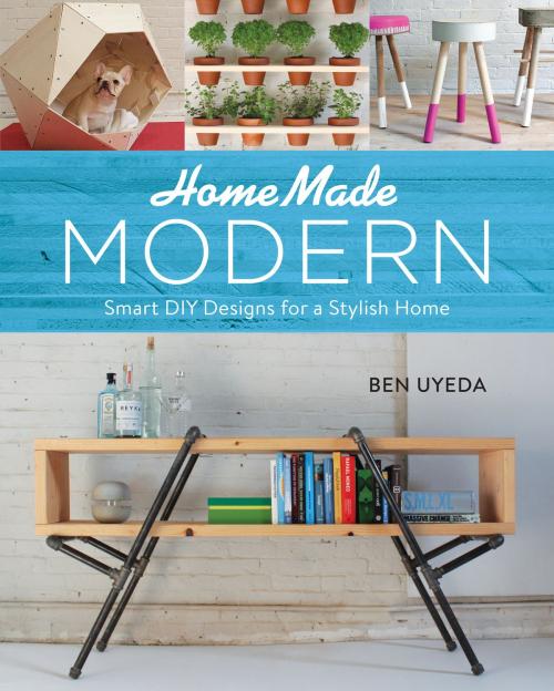 Cover of the book HomeMade Modern by Ben Uyeda, Running Press