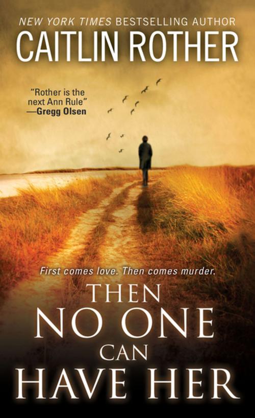 Cover of the book Then No One Can Have Her by Caitlin Rother, Pinnacle Books