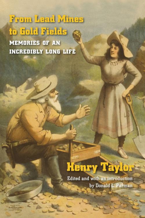 Cover of the book From Lead Mines to Gold Fields by Henry Taylor, UNP - Nebraska