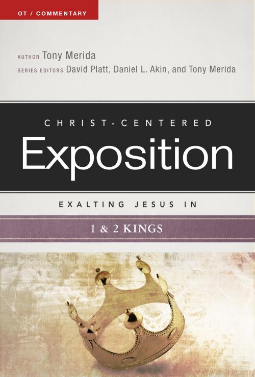 Cover of the book Exalting Jesus in 1 & 2 Kings by Tony Merida, B&H Publishing Group