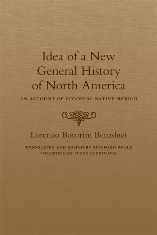 Cover of the book Idea of a New General History of North America by Lorenzo Boturini Benaduci, University of Oklahoma Press