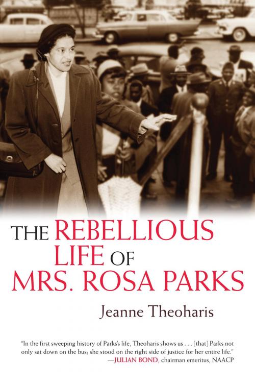 Cover of the book The Rebellious Life of Mrs. Rosa Parks by Jeanne Theoharis, Beacon Press