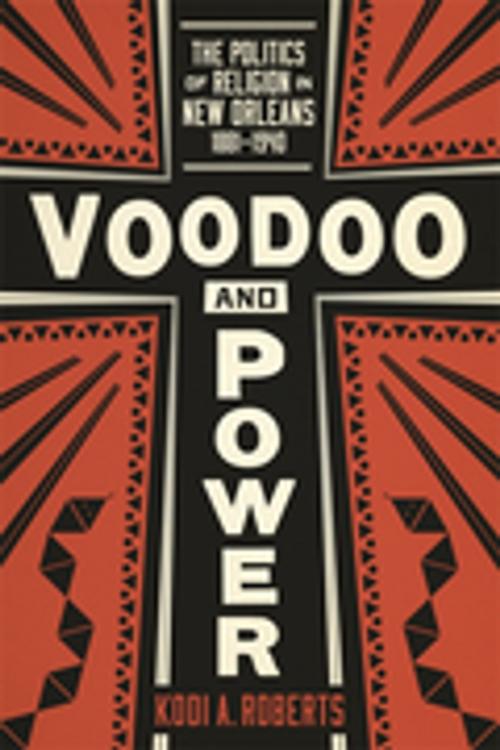 Cover of the book Voodoo and Power by Kodi A. Roberts, LSU Press