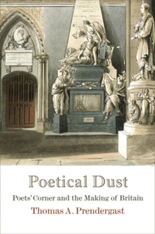 Cover of the book Poetical Dust by Thomas A. Prendergast, University of Pennsylvania Press, Inc.