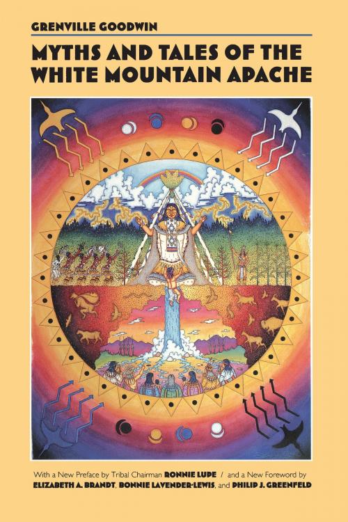 Cover of the book Myths and Tales of the White Mountain Apache by Grenville Goodwin, Ronnie Lupe, Philip J. Greenfeld, University of Arizona Press
