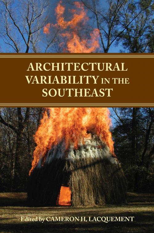 Cover of the book Architectural Variability in the Southeast by Cameron H. Lacquement, Lynne P. Sullivan, Robert J. Scott, Robert H. Lafferty, Dennis B. Blanton, Tamira K. Brennan, Mark A. McConaughy, Ramie A. Gougeon, Thomas H. Gresham, Nelson A. Reed, University of Alabama Press