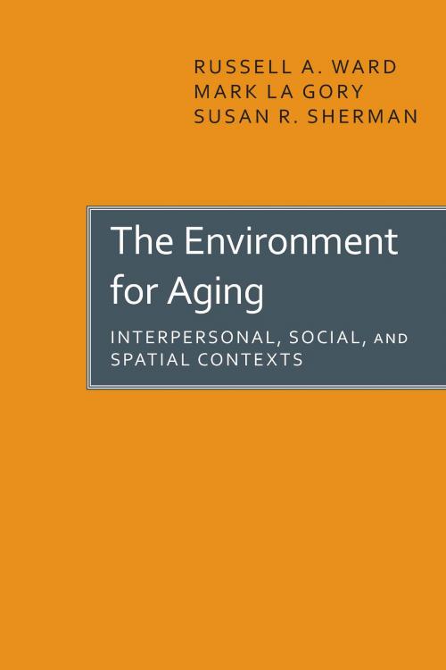 Cover of the book The Environment for Aging by Russell A. Ward, Susan R. Sherman, Mark La Gory, University of Alabama Press