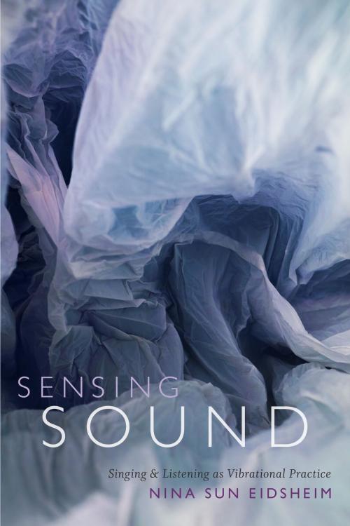 Cover of the book Sensing Sound by Nina Sun Eidsheim, Duke University Press