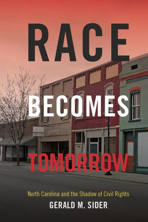 Cover of the book Race Becomes Tomorrow by Gerald M. Sider, Duke University Press