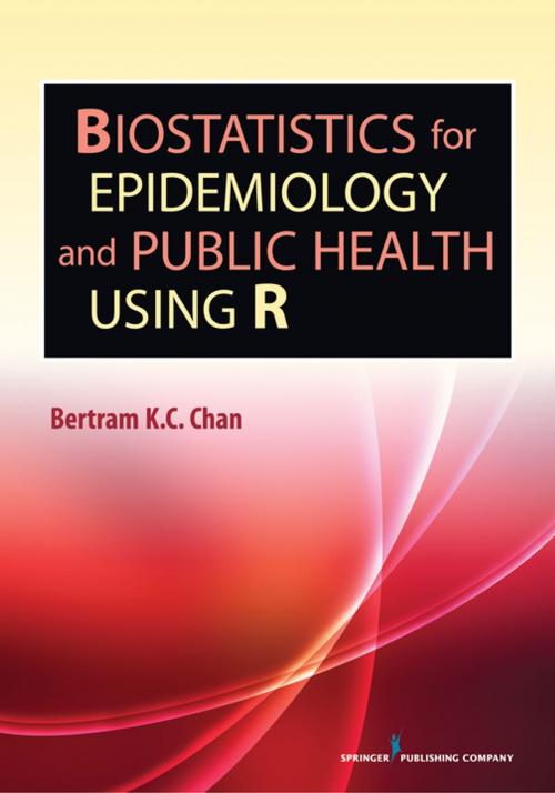 Cover of the book Biostatistics for Epidemiology and Public Health Using R by Bertram K.C. Chan, PhD, Springer Publishing Company