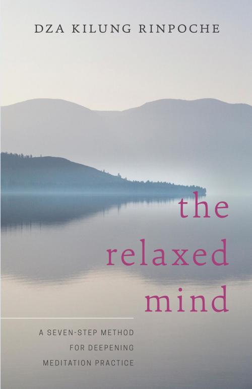 Cover of the book The Relaxed Mind by Dza Kilung Rinpoche, Shambhala