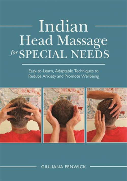 Cover of the book Indian Head Massage for Special Needs by Giuliana Fenwick, Jessica Kingsley Publishers
