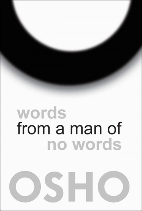 Cover of the book Words from a Man of No Words by Osho, Osho International Foundation, Osho Media International