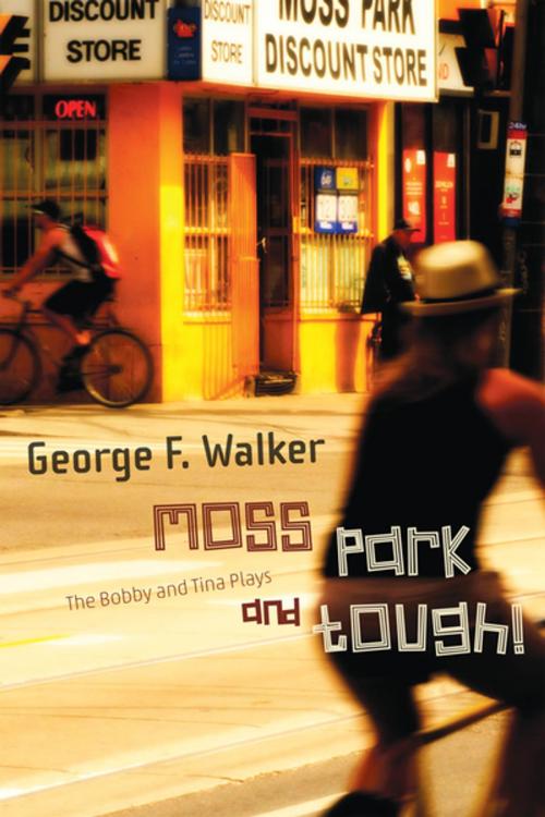 Cover of the book Moss Park and Tough! by George F. Walker, Talonbooks