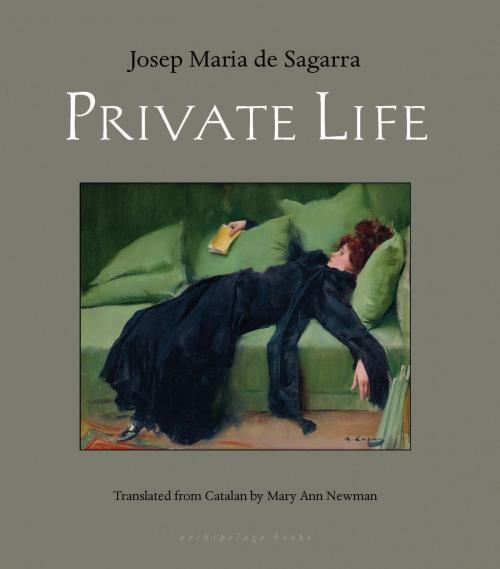 Cover of the book Private Life by Josep Maria De Sagarra, Steerforth Press