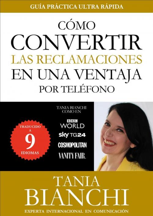 Cover of the book Cómo convertir las reclamaciones en una ventaja - por teléfono by Tania Bianchi, Aida Educational