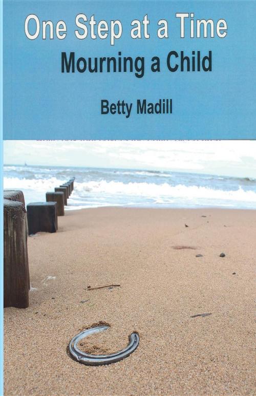 Cover of the book One step at a time by Betty Madill, Blue Butterfly Publishers Ltd