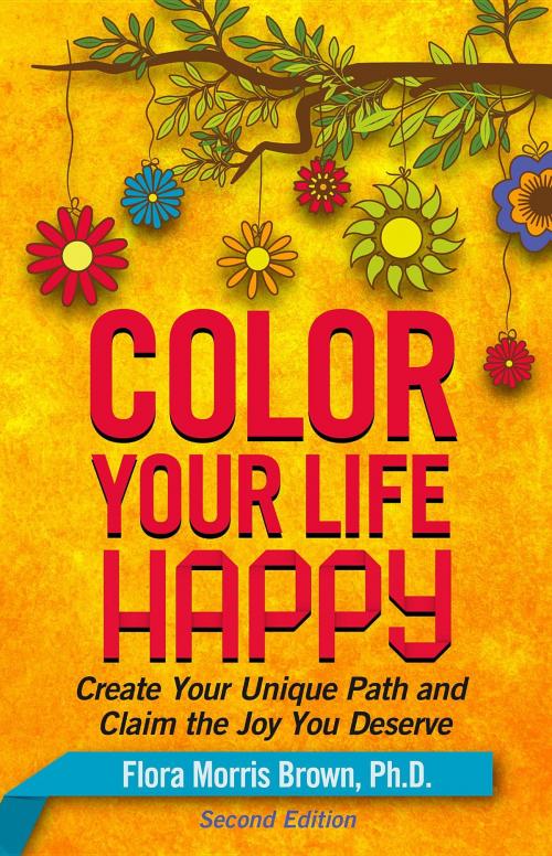 Cover of the book Color Your Life Happy by Flora Morris Brown, Flora Brown Associates