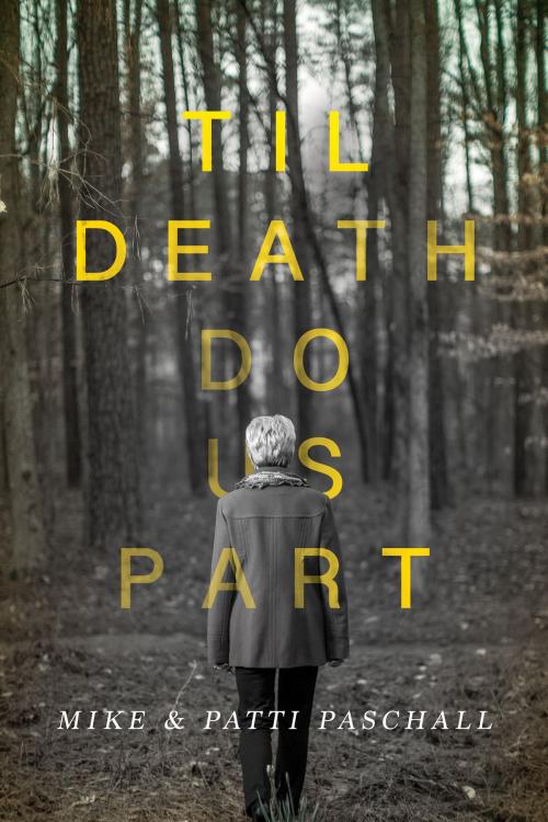 Cover of the book Til Death Do Us Part by Mike & Patti Paschall, BookBaby