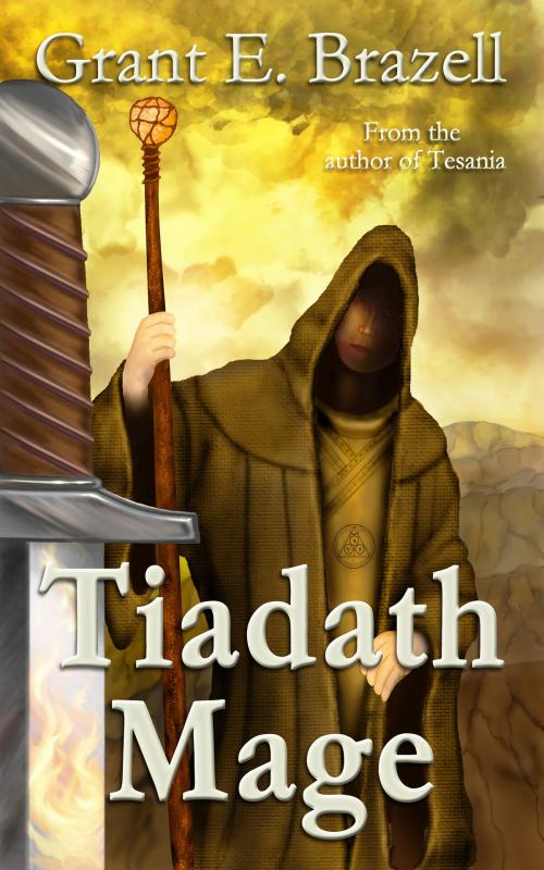 Cover of the book Tiadath Mage by Grant E Brazell, Grant E Brazell