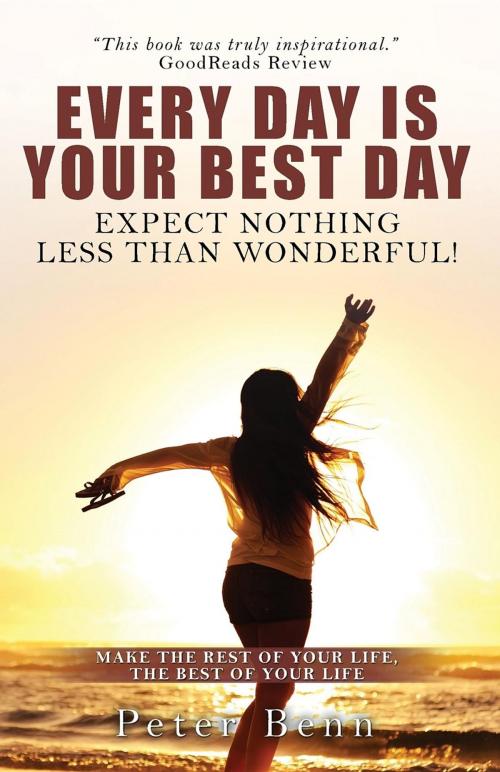 Cover of the book EVERY DAY IS YOUR BEST DAY by Peter Benn, Argosy Films Pty Ltd