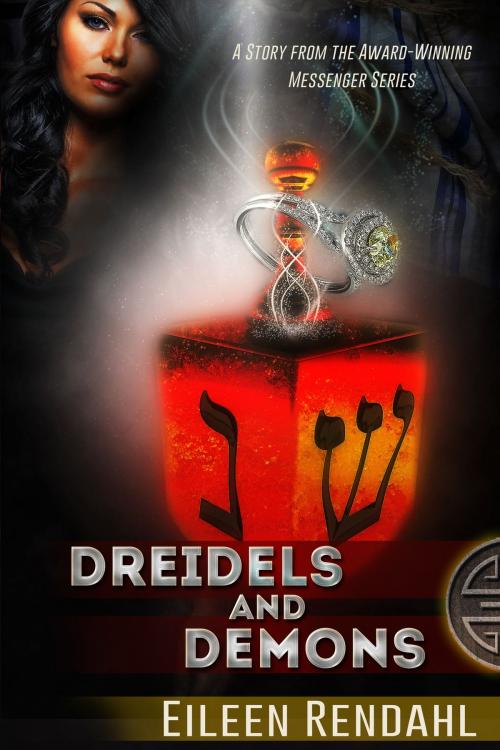 Cover of the book Dreidels and Demons: A Holiday Story from the Messenger Series by Eileen Rendahl, Eileen Rendahl