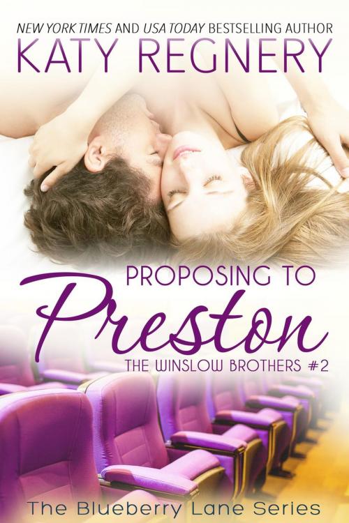 Cover of the book Proposing to Preston, The Winslow Brothers #2 by Katy Regnery, Katharine Gilliam Regnery