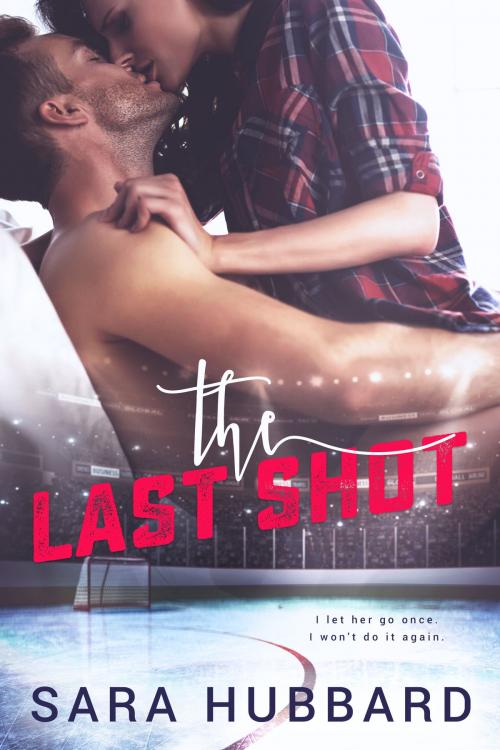 Cover of the book The Last Shot by Sara Hubbard, Sara Hubbard