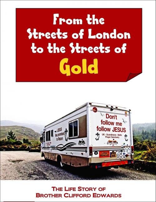 Cover of the book From the Streets of London to the Streets of Gold by Clifford Edwards, White Tree Publishing