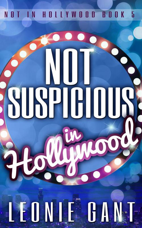 Cover of the book Not Suspicious in Hollywood (Not in Hollywood Book 5) by Leonie Gant, Leonie Gant