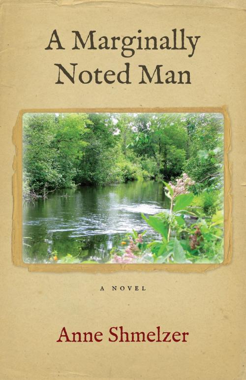 Cover of the book A Marginally Noted Man by Anne Shmelzer, Railway Creek Books Canada