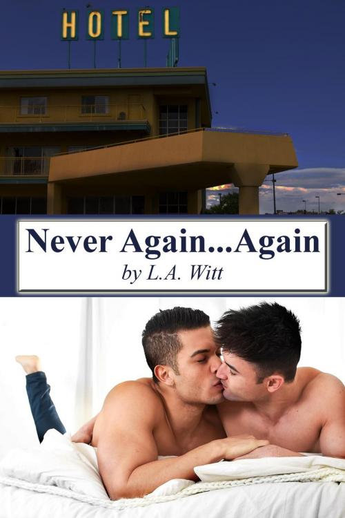 Cover of the book Never Again... Again by L. A. Witt, Lori Witt