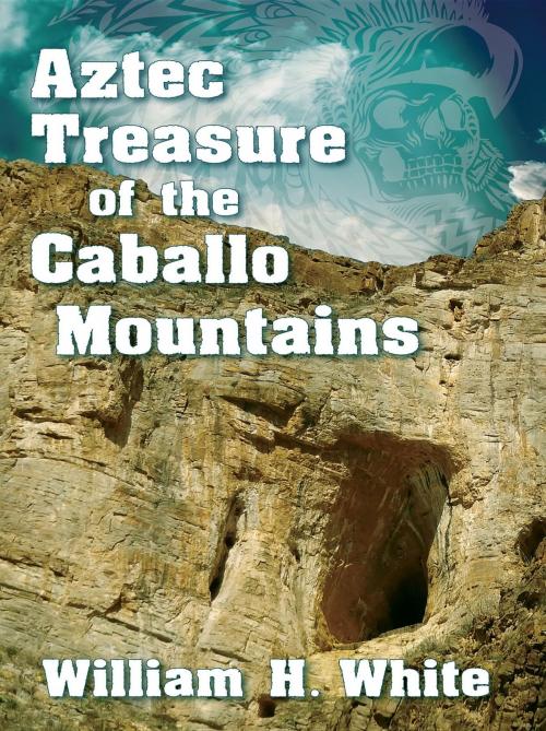 Cover of the book Aztec Treasure of the Caballo Mountains by William H White, ABQ Press