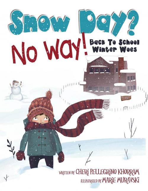 Cover of the book Snow Day? No Way! by Cheri Pellegrino Khorram, CP Calliope Books