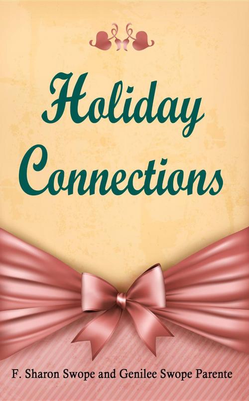 Cover of the book Holiday Connections by F. Sharon Swope, Genilee Swope Parente, GSP Publishing
