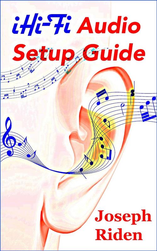 Cover of the book iHi-Fi Audio Setup Guide by Joseph Riden, Joseph Riden Designs