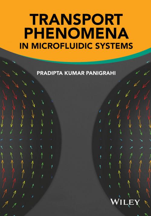 Cover of the book Transport Phenomena in Microfluidic Systems by Pradipta Kumar Panigrahi, Wiley