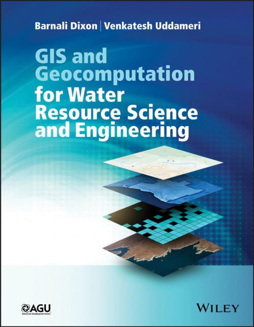 Cover of the book GIS and Geocomputation for Water Resource Science and Engineering by Barnali Dixon, Venkatesh Uddameri, Wiley