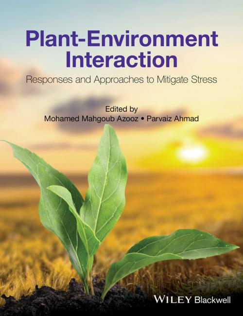 Cover of the book Plant-Environment Interaction by Mohamed Mahgoub Azooz, Parvaiz Ahmad, Wiley